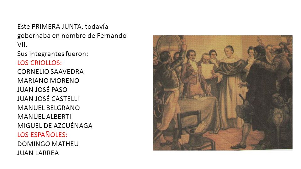Este PRIMERA JUNTA, todavía gobernaba en nombre de Fernando VII.