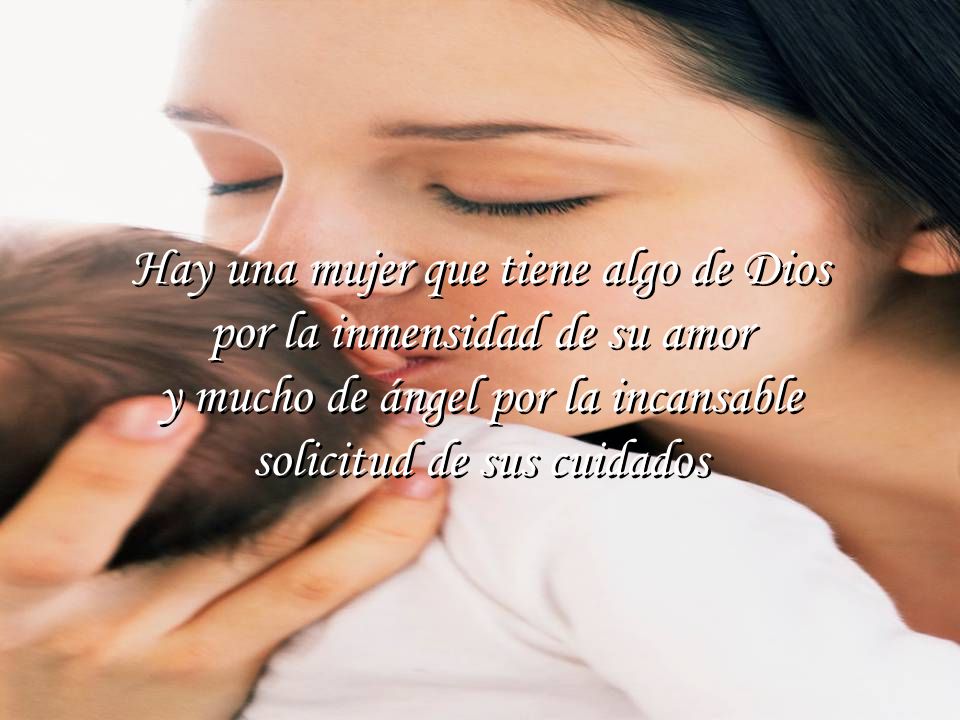 Hay una mujer que tiene algo de Dios por la inmensidad de su amor