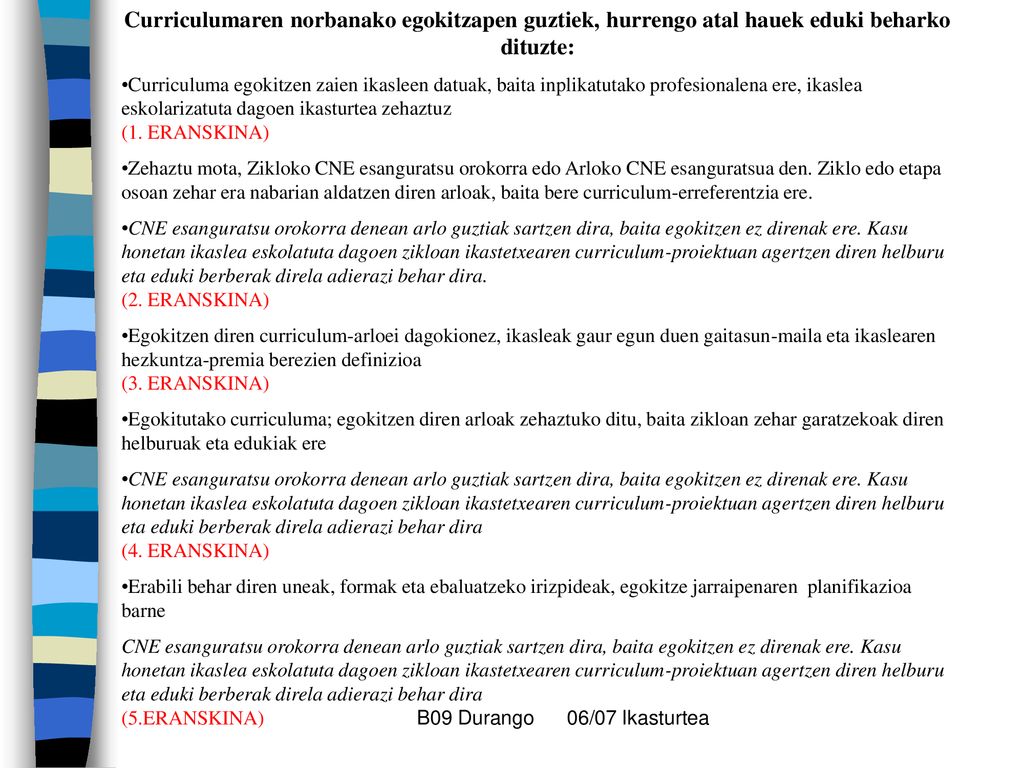 Curriculumaren norbanako egokitzapen guztiek, hurrengo atal hauek eduki beharko dituzte: