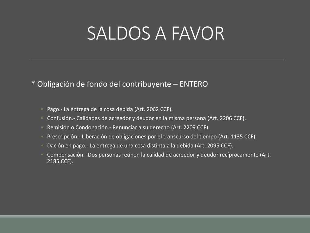 SALDOS A FAVOR * Obligación de fondo del contribuyente – ENTERO