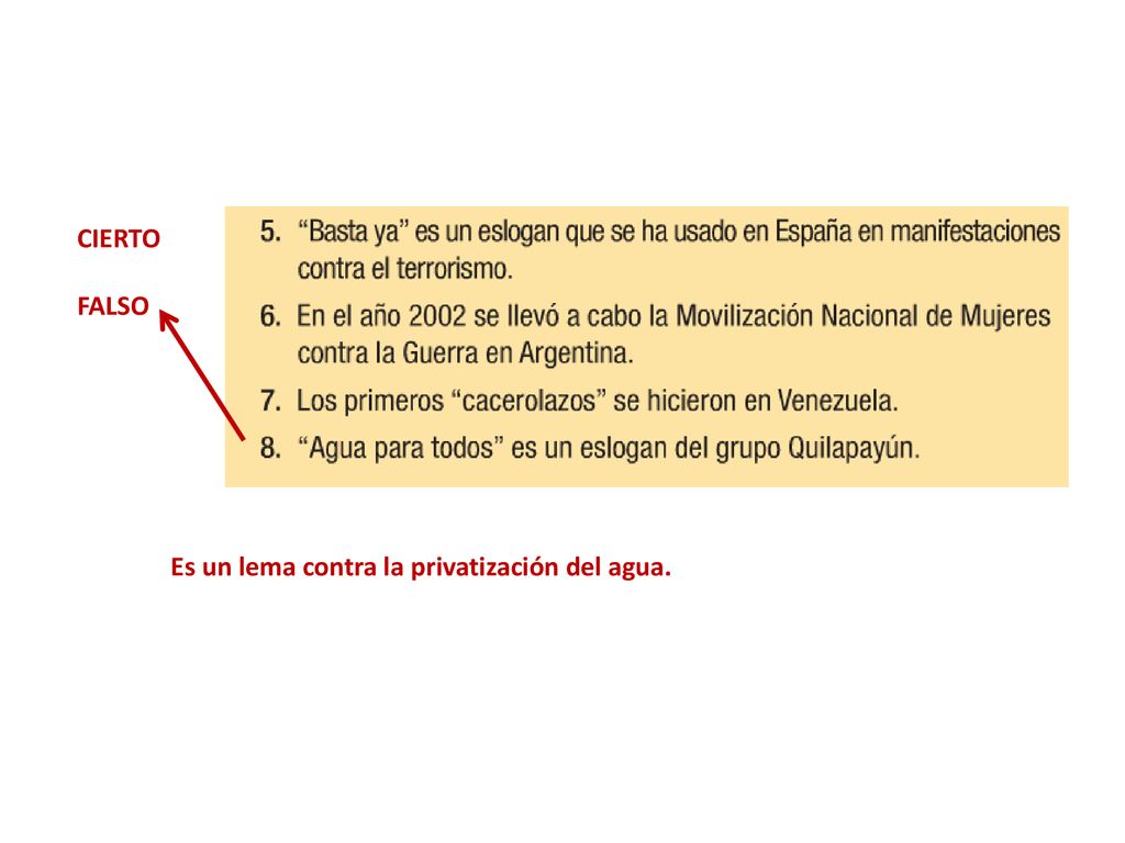 CIERTO FALSO Es un lema contra la privatización del agua.