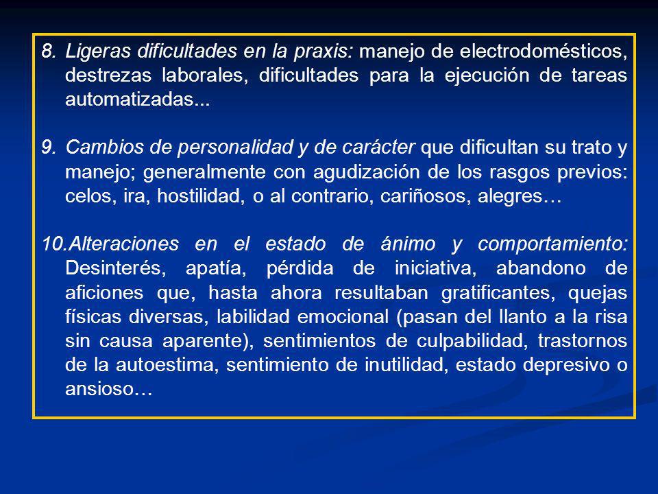 Ligeras dificultades en la praxis: manejo de electrodomésticos, destrezas laborales, dificultades para la ejecución de tareas automatizadas...