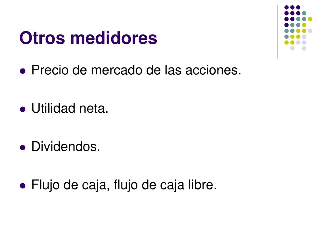 Otros medidores Precio de mercado de las acciones. Utilidad neta.