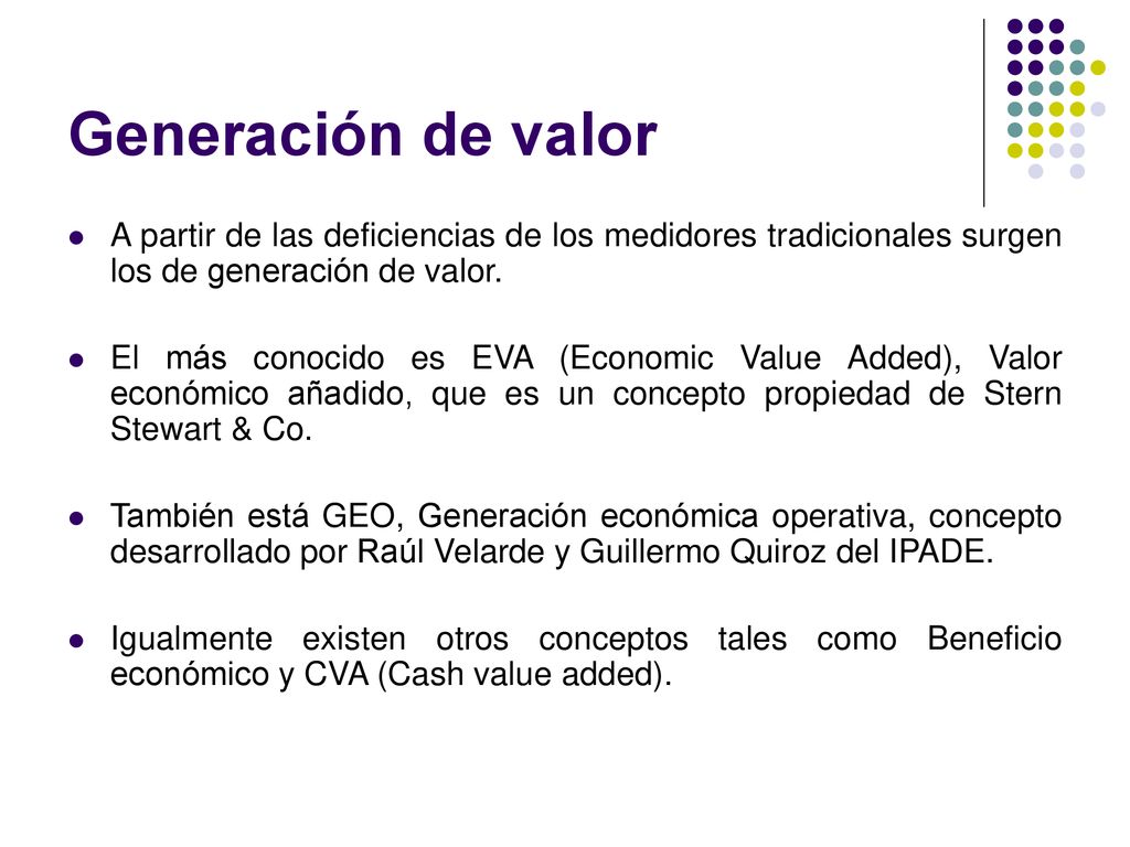 Generación de valor A partir de las deficiencias de los medidores tradicionales surgen los de generación de valor.