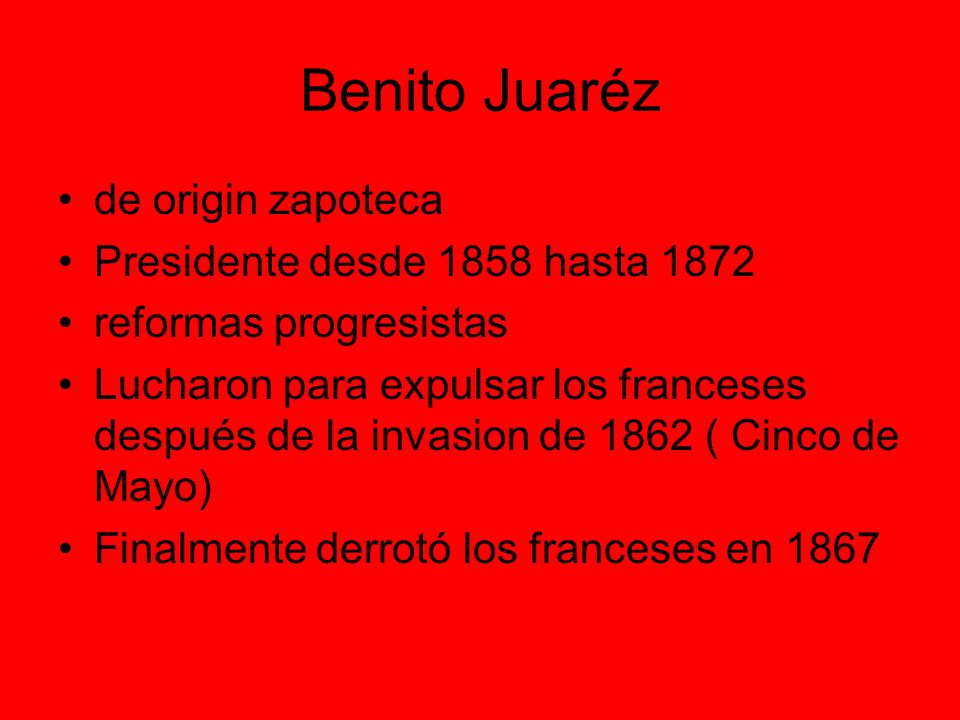 Benito Juaréz de origin zapoteca Presidente desde 1858 hasta 1872