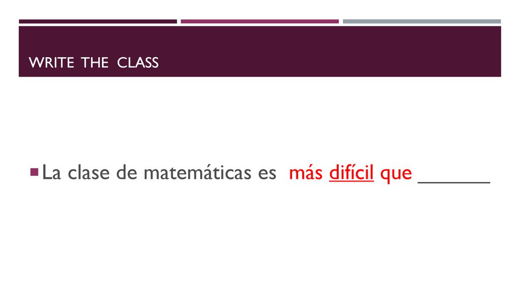 La clase de matemáticas es más difícil que ______