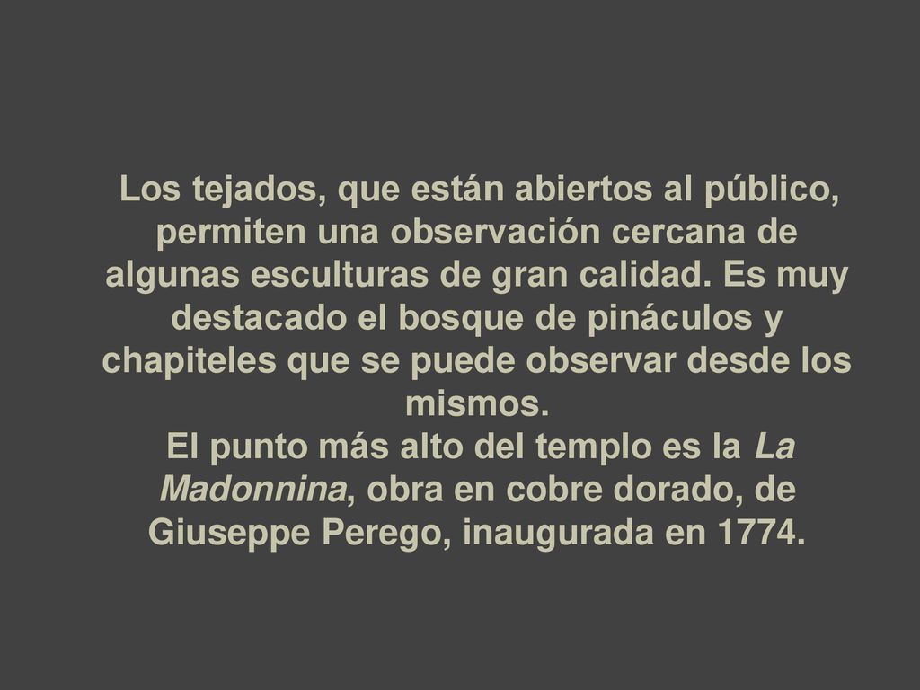 Los tejados, que están abiertos al público, permiten una observación cercana de algunas esculturas de gran calidad. Es muy destacado el bosque de pináculos y chapiteles que se puede observar desde los mismos.