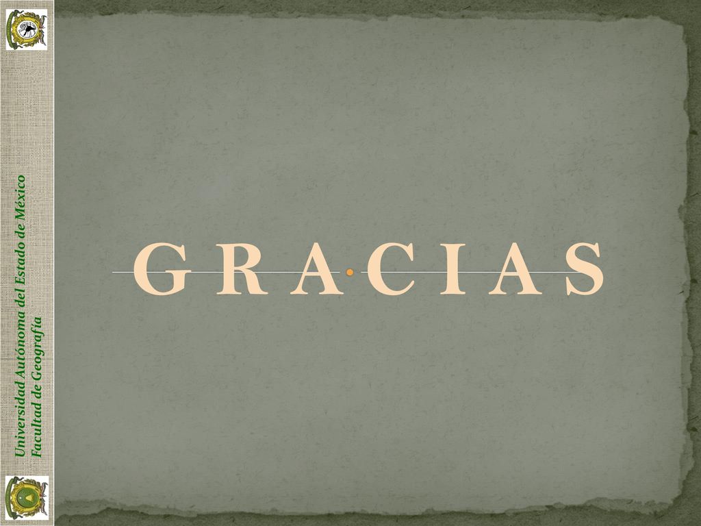 G R A C I A S Universidad Autónoma del Estado de México