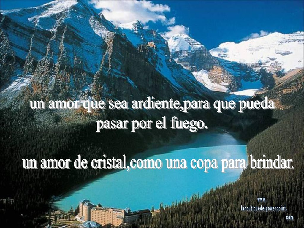 un amor que sea ardiente,para que pueda pasar por el fuego.