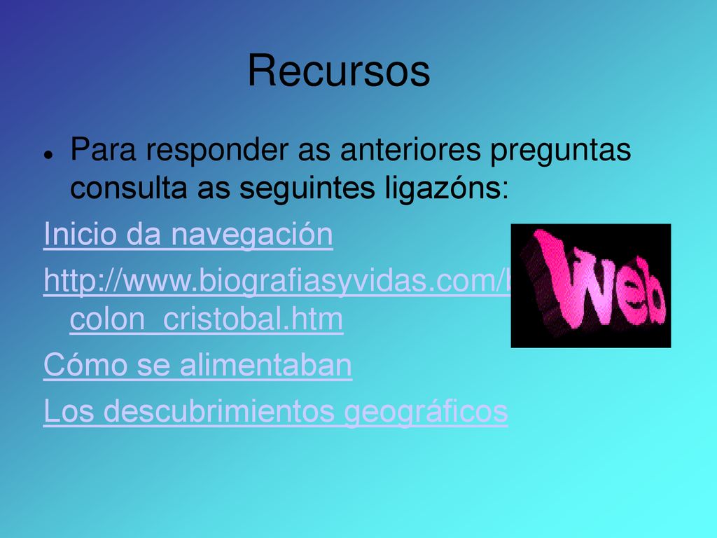 Recursos Para responder as anteriores preguntas consulta as seguintes ligazóns: Inicio da navegación.