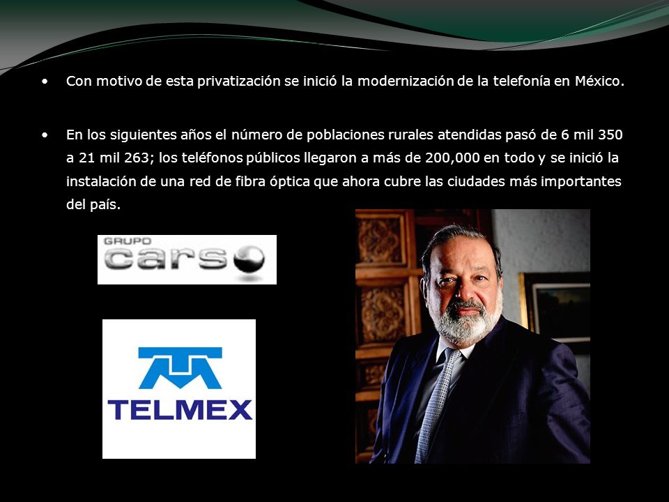 Con motivo de esta privatización se inició la modernización de la telefonía en México.