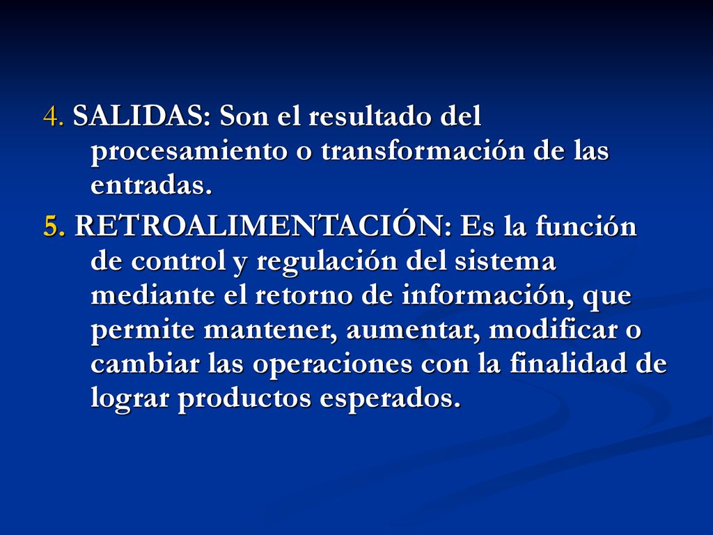 4. SALIDAS: Son el resultado del procesamiento o transformación de las entradas.