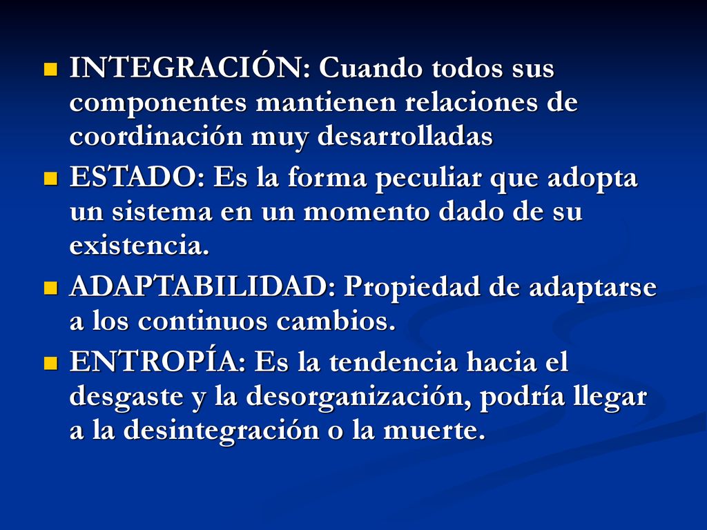 INTEGRACIÓN: Cuando todos sus componentes mantienen relaciones de coordinación muy desarrolladas