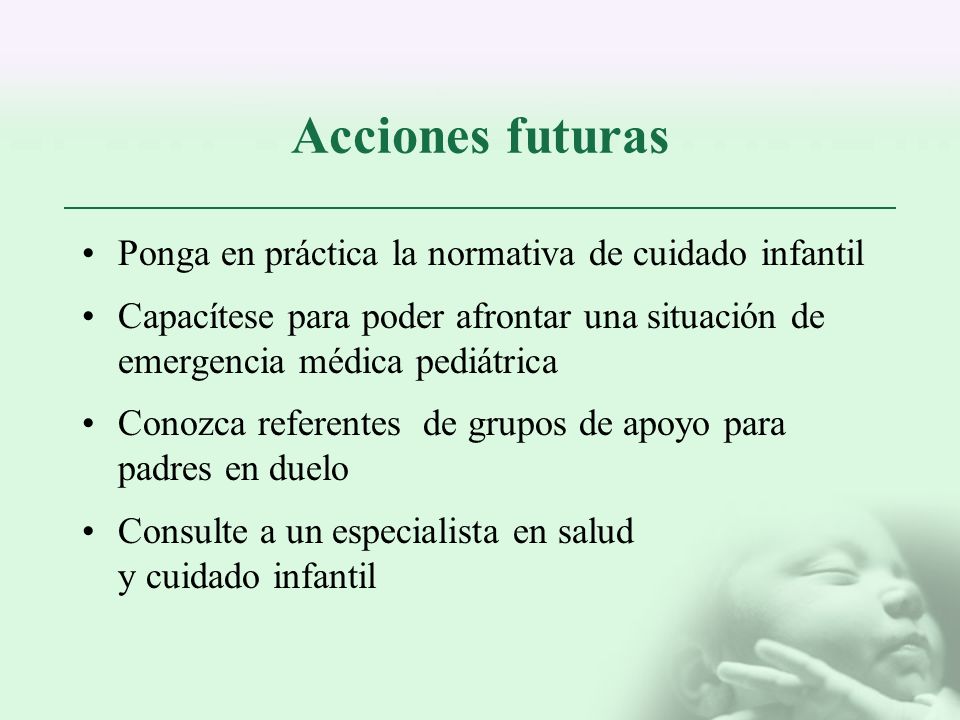 Acciones futuras Ponga en práctica la normativa de cuidado infantil