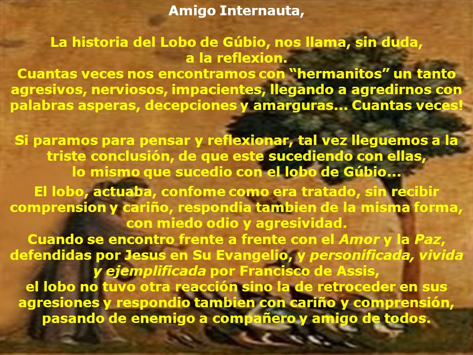 La historia del Lobo de Gúbio, nos llama, sin duda, a la reflexion.