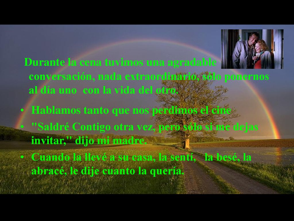 Durante la cena tuvimos una agradable conversación, nada extraordinario, sólo ponernos al día uno con la vida del otro.