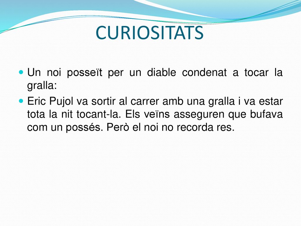 CURIOSITATS Un noi posseït per un diable condenat a tocar la gralla: