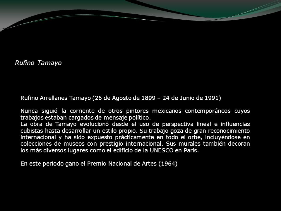 Rufino Tamayo Rufino Arrellanes Tamayo (26 de Agosto de 1899 – 24 de Junio de 1991)