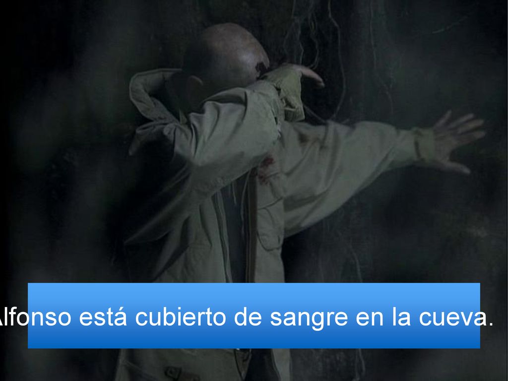 Mientras tanto, Alfonso está cubierto de sangre en la cueva