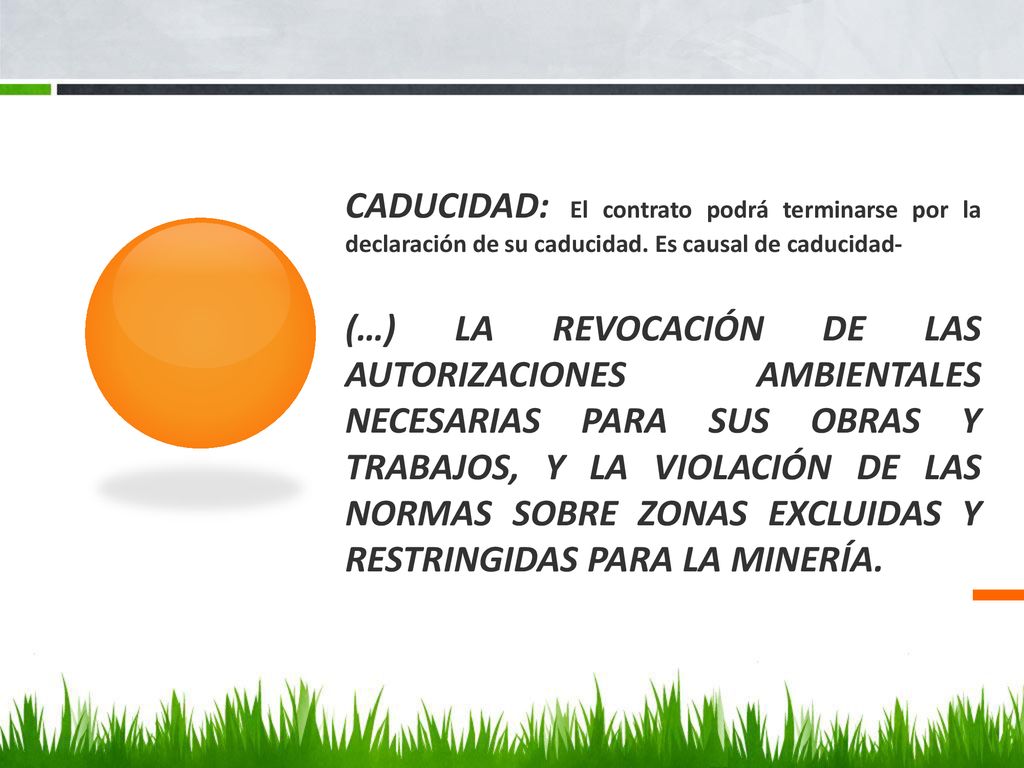 Caducidad: El contrato podrá terminarse por la declaración de su caducidad. Es causal de caducidad-