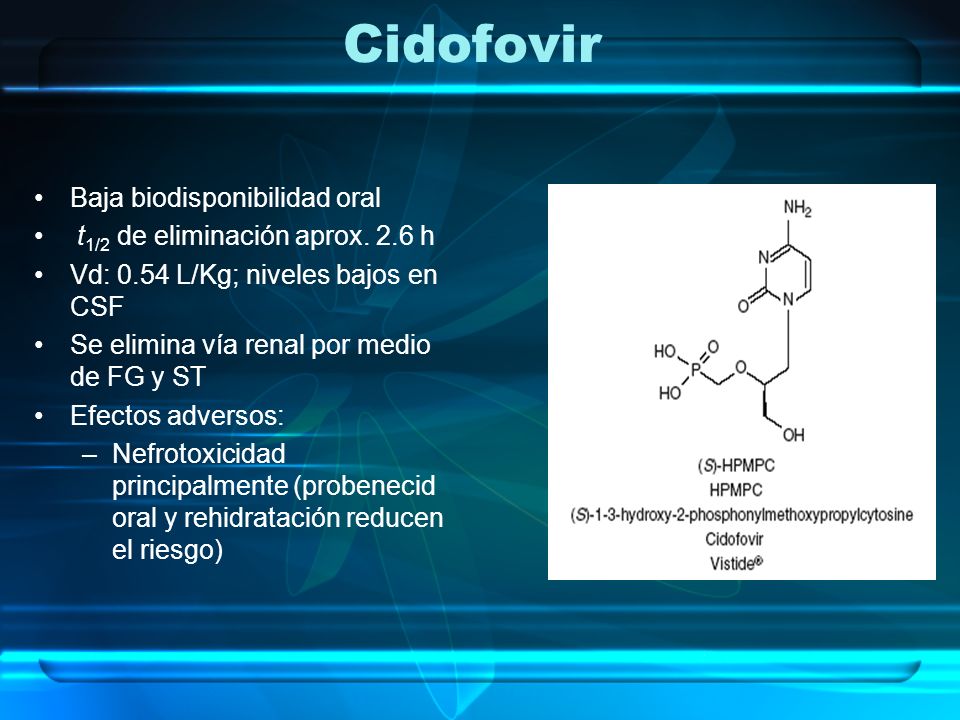 Cidofovir Baja biodisponibilidad oral t1/2 de eliminación aprox. 2.6 h