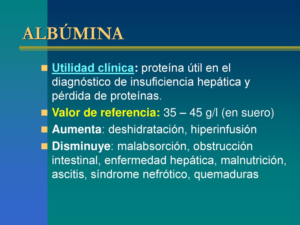 ALBÚMINA Utilidad clínica: proteína útil en el diagnóstico de insuficiencia hepática y pérdida de proteínas.