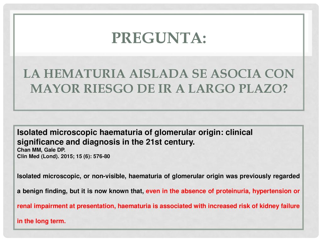 Pregunta: La hematuria aislada se asocia con mayor riesgo de IR a largo plazo
