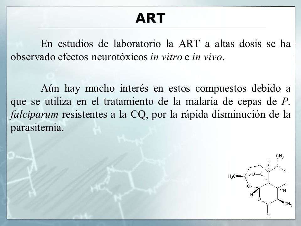 ART En estudios de laboratorio la ART a altas dosis se ha observado efectos neurotóxicos in vitro e in vivo.