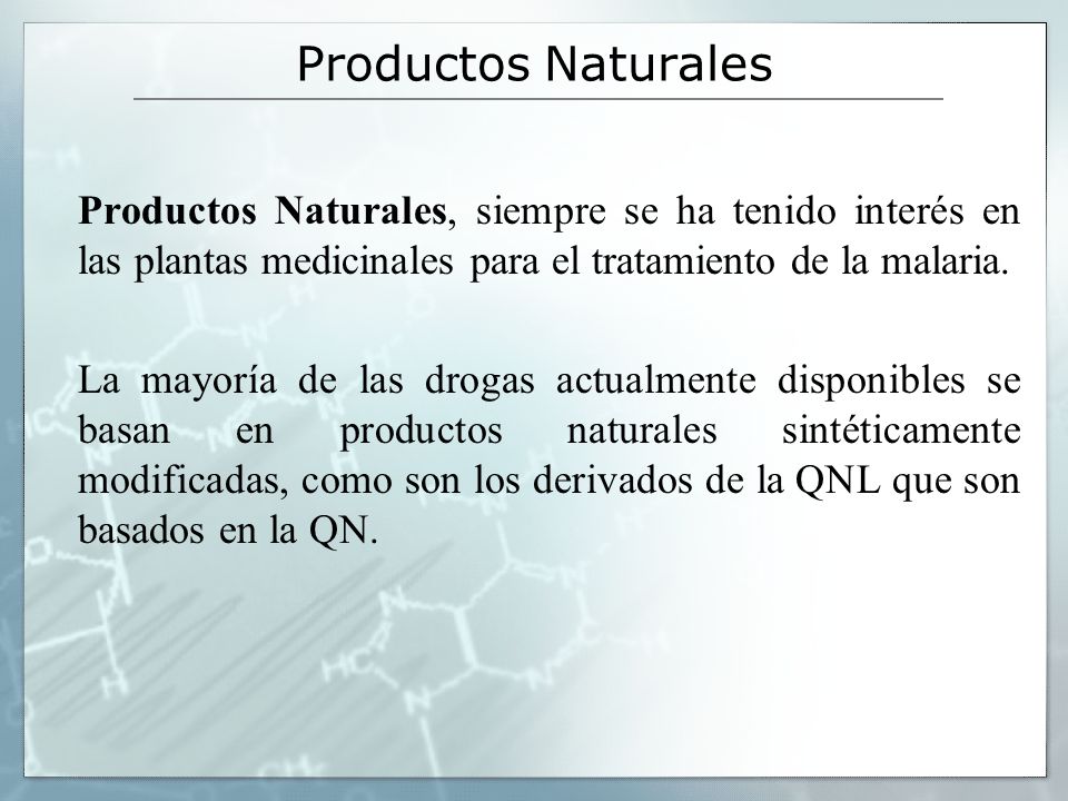 Productos Naturales Productos Naturales, siempre se ha tenido interés en las plantas medicinales para el tratamiento de la malaria.