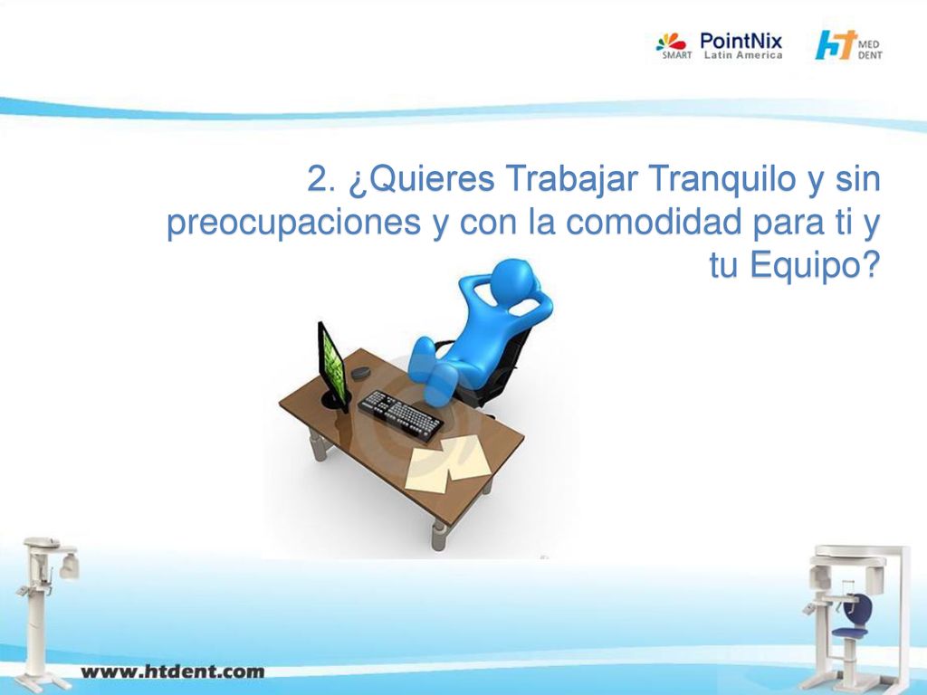 2. ¿Quieres Trabajar Tranquilo y sin preocupaciones y con la comodidad para ti y tu Equipo