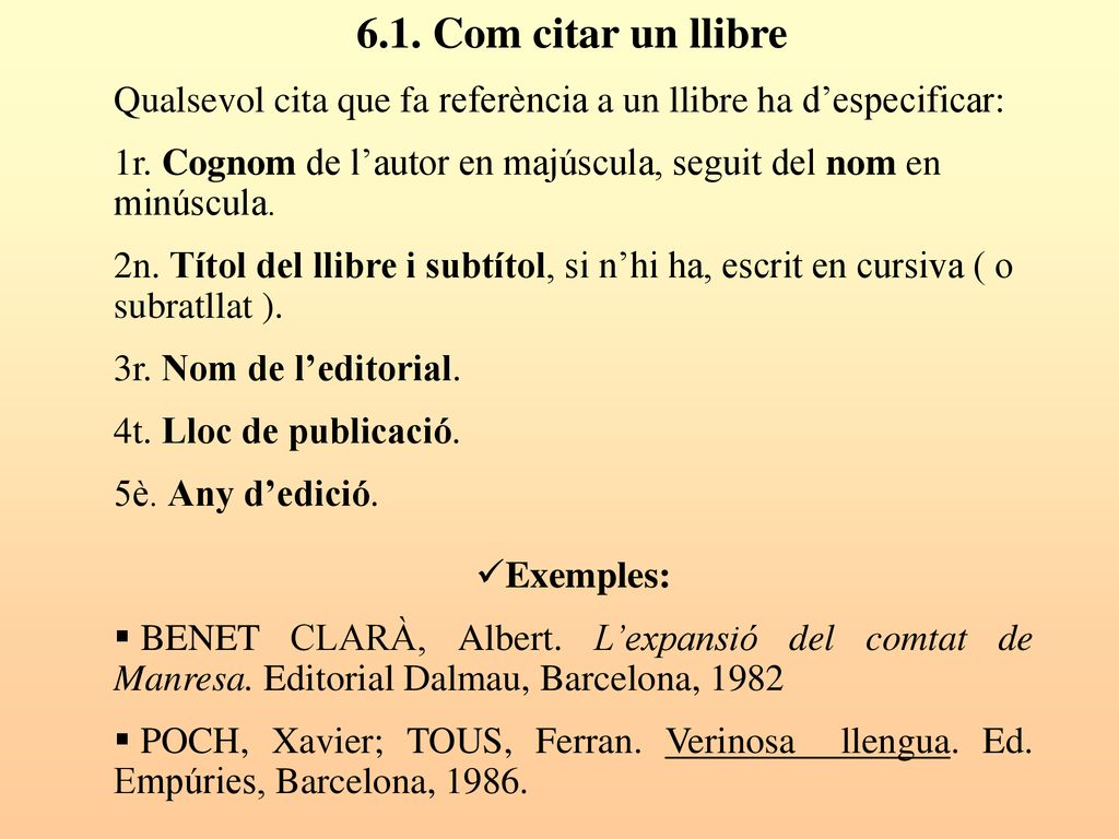 6.1. Com citar un llibre Qualsevol cita que fa referència a un llibre ha d’especificar:
