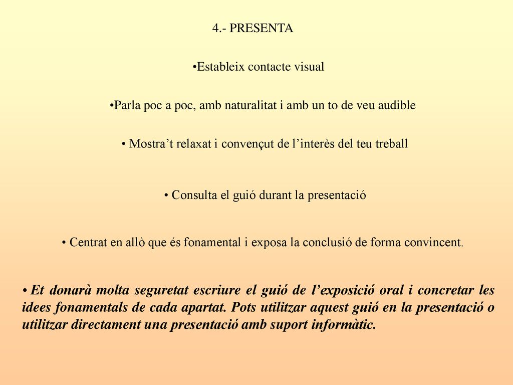 4.- PRESENTA Estableix contacte visual. Parla poc a poc, amb naturalitat i amb un to de veu audible.
