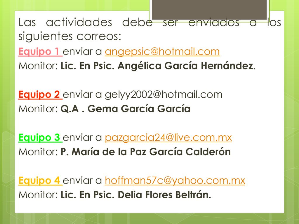 Las actividades debe ser enviados a los siguientes correos: