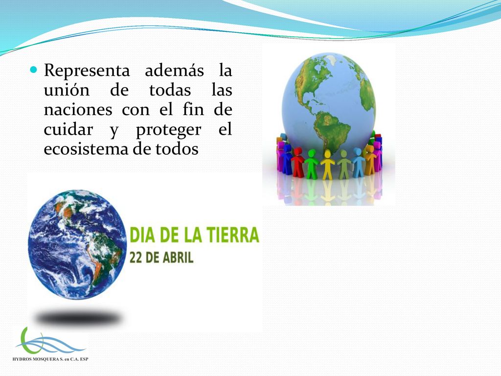 Representa además la unión de todas las naciones con el fin de cuidar y proteger el ecosistema de todos