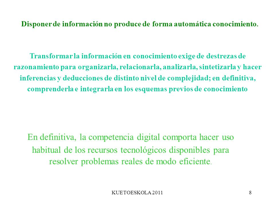 Disponer de información no produce de forma automática conocimiento.