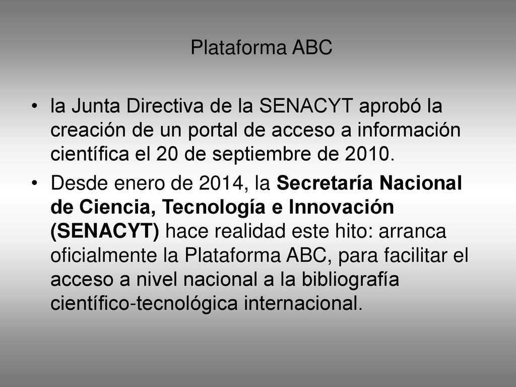 Plataforma ABC la Junta Directiva de la SENACYT aprobó la creación de un portal de acceso a información científica el 20 de septiembre de