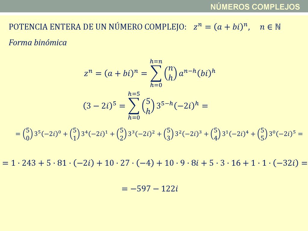 POTENCIA ENTERA DE UN NÚMERO COMPLEJO: 𝑧 𝑛 = 𝑎+𝑏𝑖 𝑛 , 𝑛∈ℕ