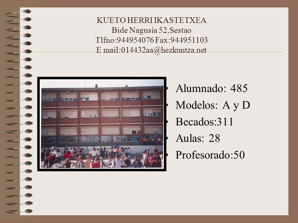 Alumnado: 485 Modelos: A y D Becados:311 Aulas: 28 Profesorado:50
