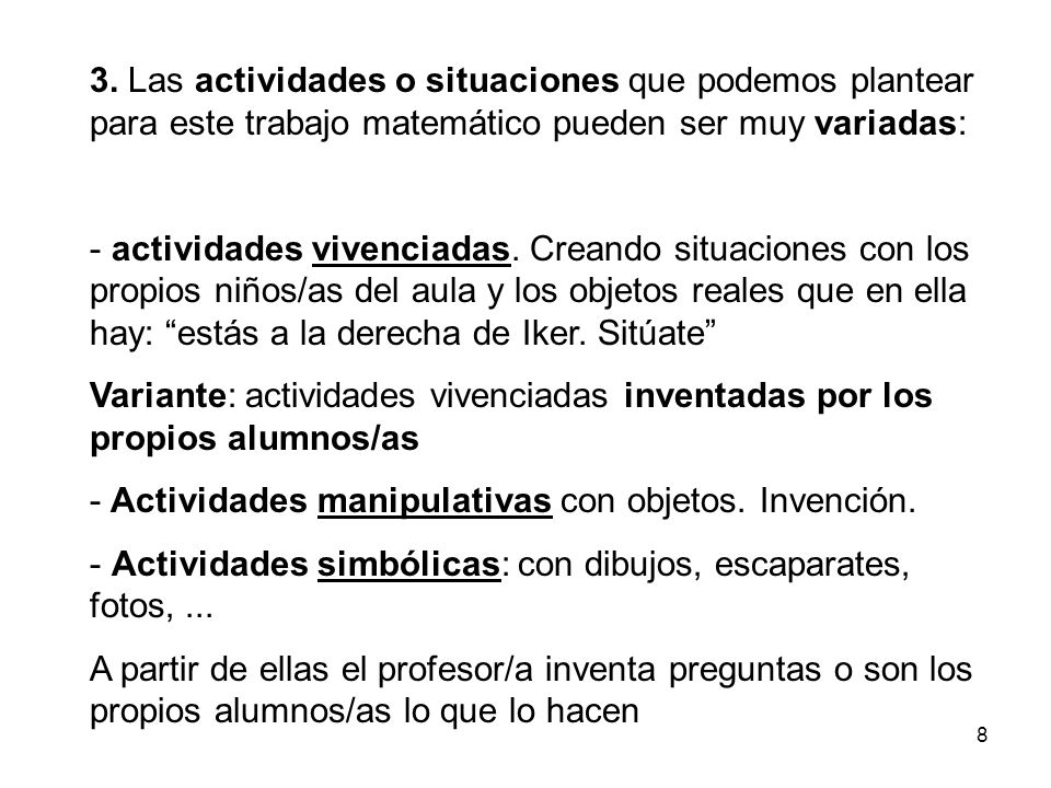 3. Las actividades o situaciones que podemos plantear para este trabajo matemático pueden ser muy variadas: