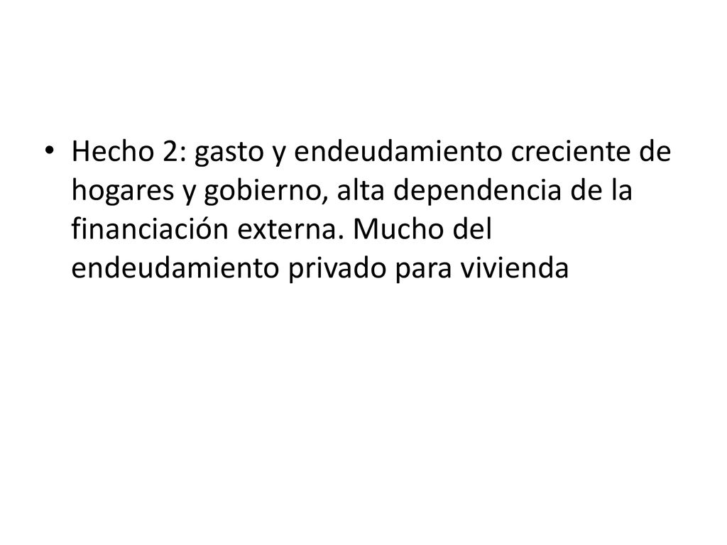 Hecho 2: gasto y endeudamiento creciente de hogares y gobierno, alta dependencia de la financiación externa.