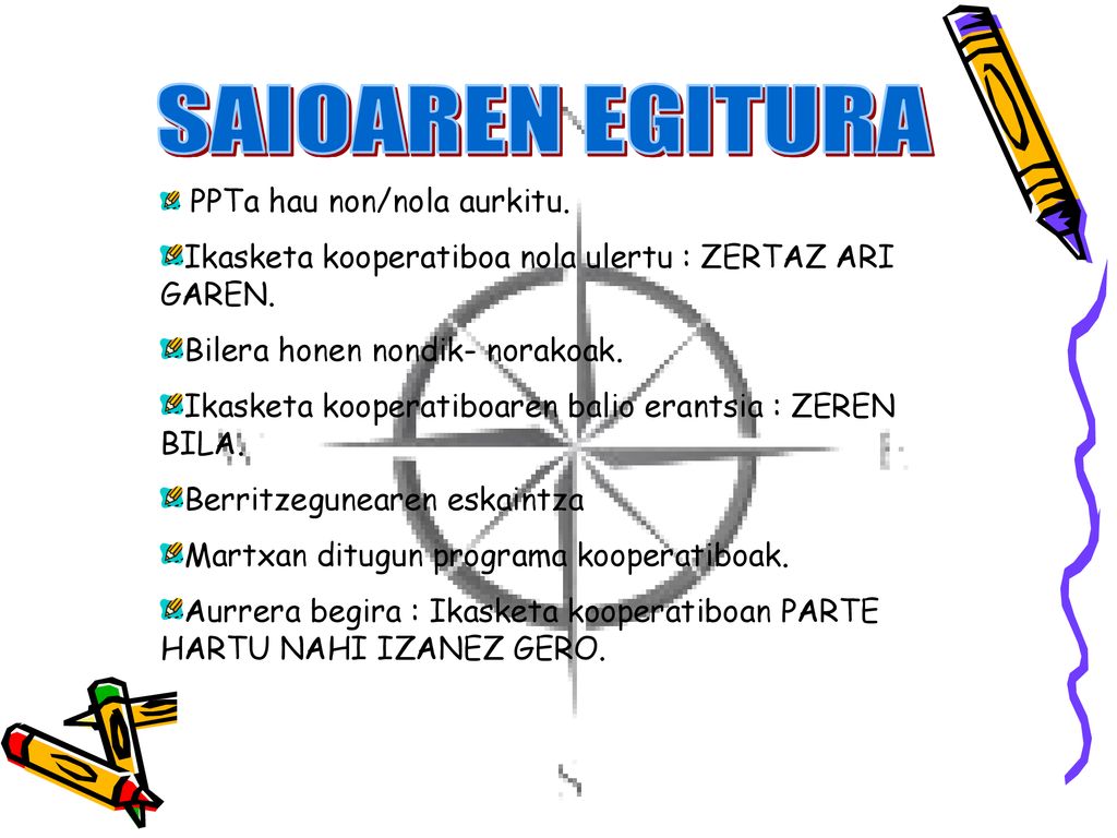 SAIOAREN EGITURA Ikasketa kooperatiboa nola ulertu : ZERTAZ ARI GAREN.