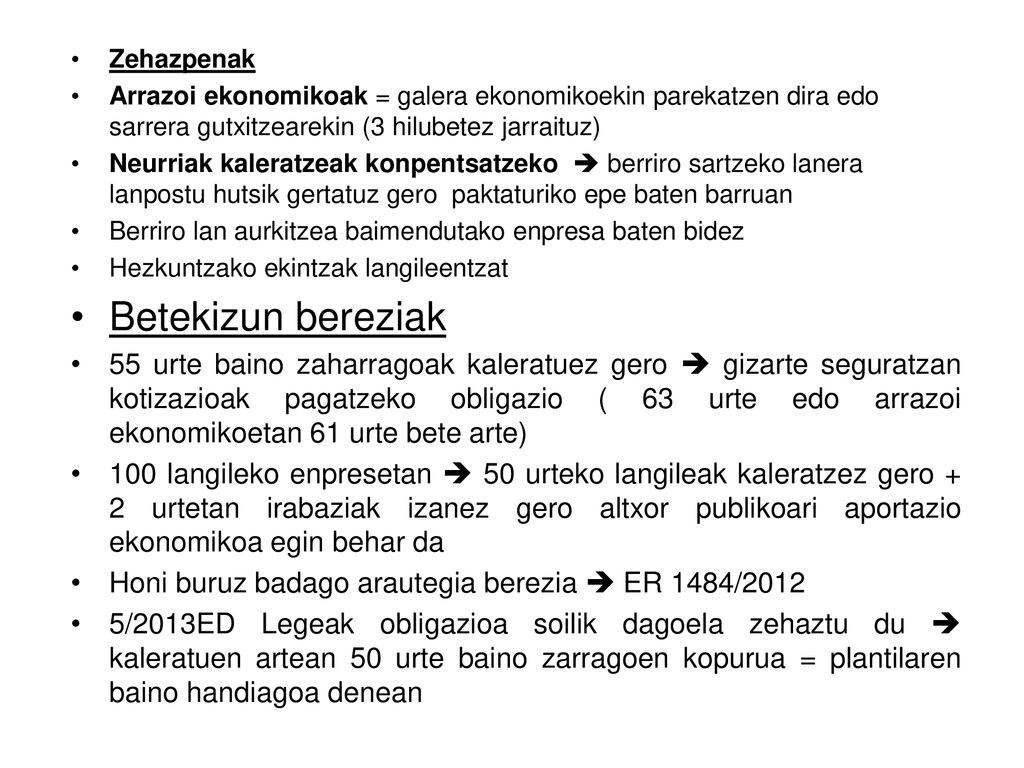 Zehazpenak Arrazoi ekonomikoak = galera ekonomikoekin parekatzen dira edo sarrera gutxitzearekin (3 hilubetez jarraituz)