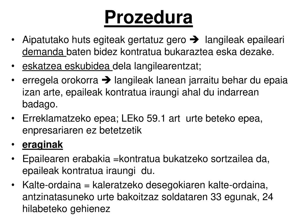 Prozedura Aipatutako huts egiteak gertatuz gero  langileak epaileari demanda baten bidez kontratua bukaraztea eska dezake.