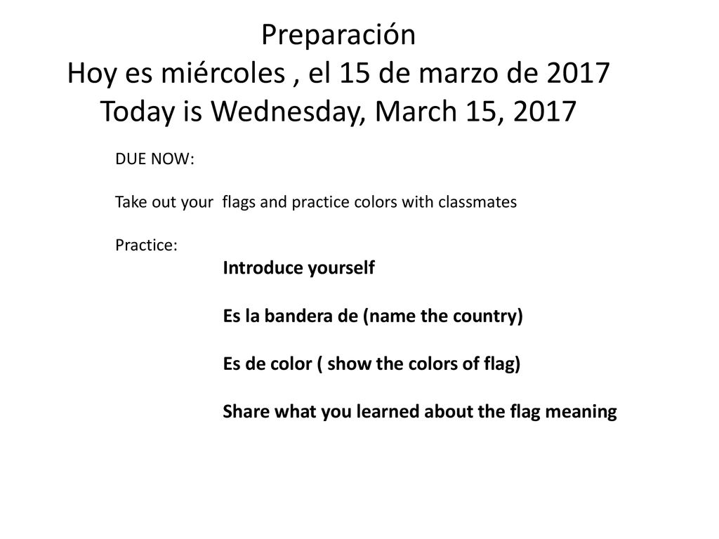 Preparación Hoy es miércoles , el 15 de marzo de 2017 Today is Wednesday, March 15, 2017