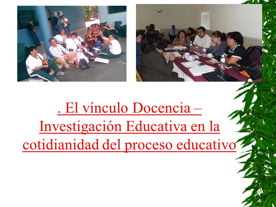 . El vínculo Docencia – Investigación Educativa en la cotidianidad del proceso educativo