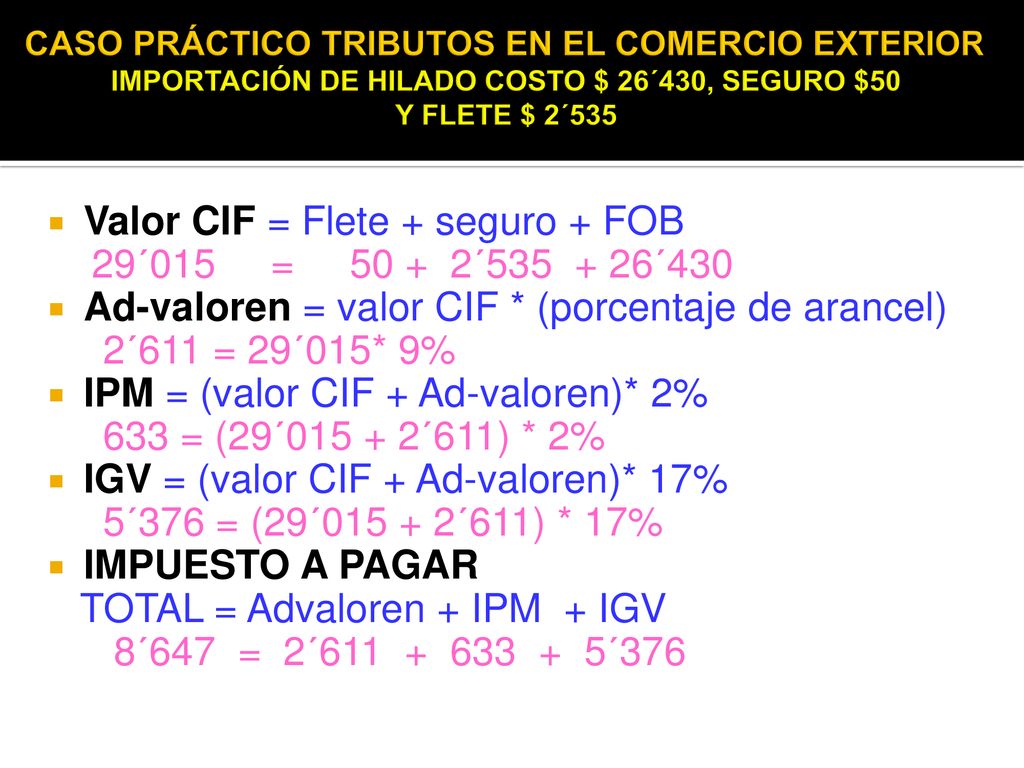 Valor CIF = Flete + seguro + FOB 29´015 = ´ ´430