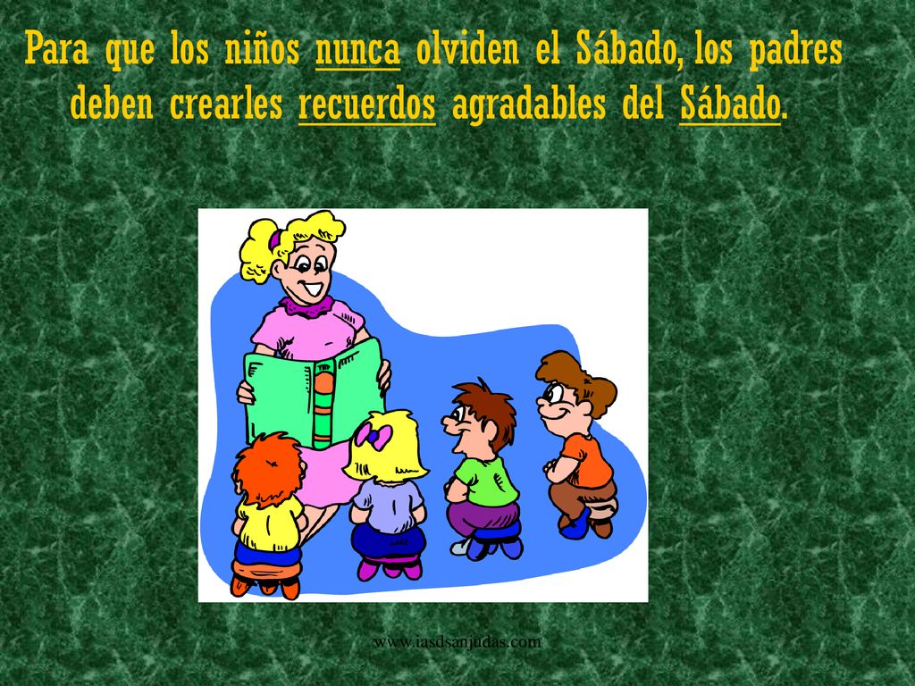 Para que los niños nunca olviden el Sábado, los padres deben crearles recuerdos agradables del Sábado.
