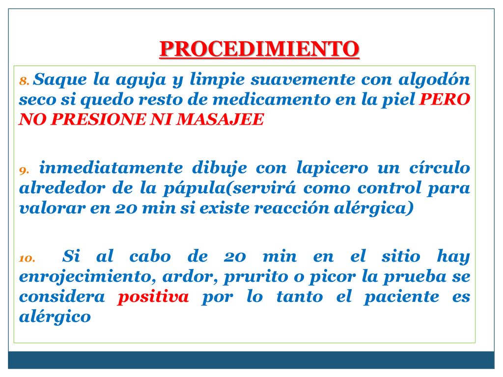 PROCEDIMIENTO 8. Saque la aguja y limpie suavemente con algodón seco si quedo resto de medicamento en la piel PERO NO PRESIONE NI MASAJEE.