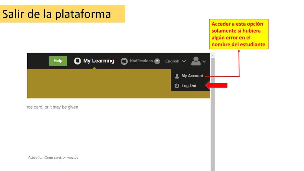 Salir de la plataforma Acceder a esta opción solamente si hubiera algún error en el nombre del estudiante.