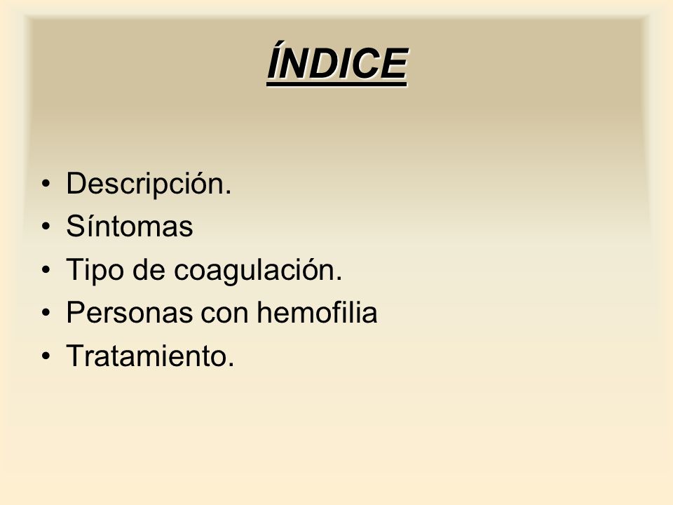 ÍNDICE Descripción. Síntomas Tipo de coagulación.
